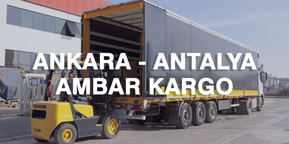 Ankara Antalya Ambar Nakliye Kargo Ambarı Fiyatı