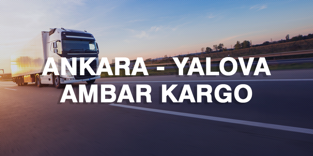 Ankara Yalova Ambar Nakliye Kargo Ambarı Fiyatı